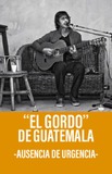“El Gordo” de Guatemala -Ausencia de Urgencia-