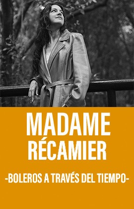 Madame Récamier -Boleros a través del tiempo-