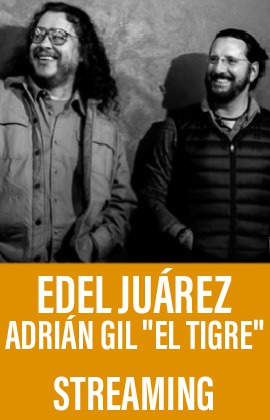 Edel Juárez  y Adrián Gil “El Tigre”  (Streaming)