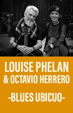 Louise Phelan y Octavio Herrero  -Blues Ubicuo-