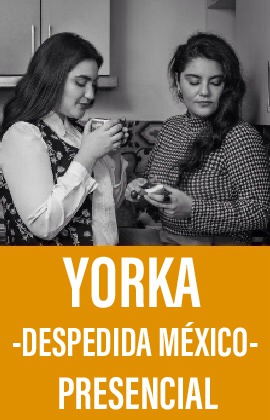 Yorka -Despedida México- (Presencial)