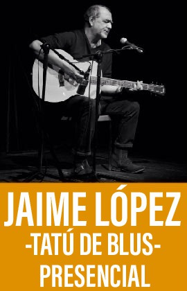 Jaime López -Tatú de Blus- (Presencial)