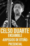 Celso Duarte Ensamble -Arpegios de Otoño-