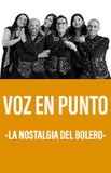 Voz en Punto -La Nostalgia del Bolero-