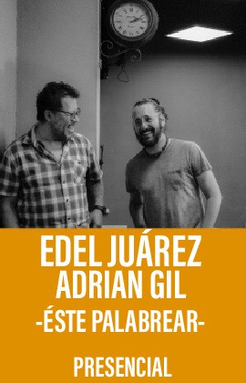 Edel Juárez y Adrián Gil “El Tigre” -Éste palabrear-
