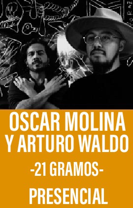 Oscar Molina y Arturo Waldo -21 Gramos-