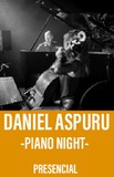 Daniel Aspuru -Piano Nigth-