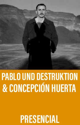 Pablo Und Destruktion & Concepción Huerta