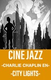 Cine Jazz -Charlie Chaplin City Lights-