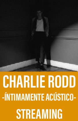Charlie Rodd -Íntimamente Acústico- (Streaming)