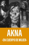 Akna -En Cuerpo de Mujer-