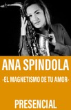 Ana Spíndola -El magnetismo de tu amor-