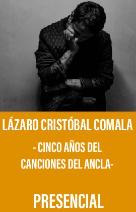 Lázaro Cristóbal Comala - Cinco años del Canciones del ancla-