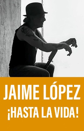 Jaime López ¡HASTA LA VIDA!