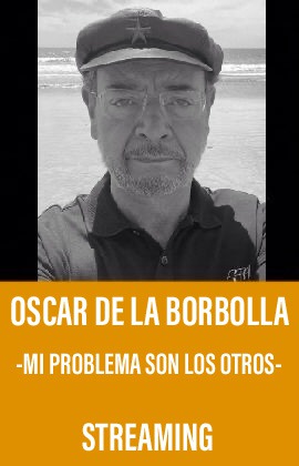 Oscar de la Borbolla -Mi problema son los otros- (Streaming)