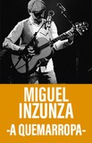 Miguel Inzunza -A QUEMARROPA-