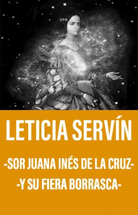 Leticia Servin -Sor Juana Inés de la Cruz y su fiera borrasca-