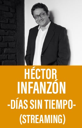 Héctor Infanzón -Días Sin Tiempo- (Streaming)