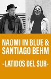 Naomi In Blue & Santiago Behm -Latidos del Sur-