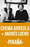 Chema Arreola + Andrés Loewe -Piraña-