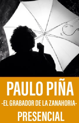 Paulo Piña -El Grabador de la Zanahoria- (Presencial)