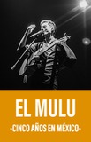 El Mulu -Cinco años en México-