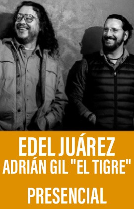 Edel Juárez  y Adrián Gil “El Tigre”  (presencial)