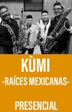 Kùmi -Raíces Mexicanas-