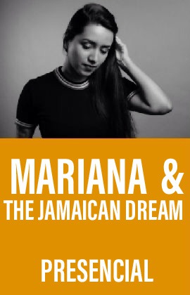 Mariana & the Jamaican Dream (Presencial)