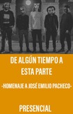 De Algún Tiempo A Esta Parte -Homenaje a José Emilio Pacheco-