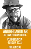 Andres Aguilar  -Clown Humanitario Turquía 2023-