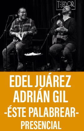 Edel Juárez y Adrián Gil “El Tigre” -Éste palabrear-