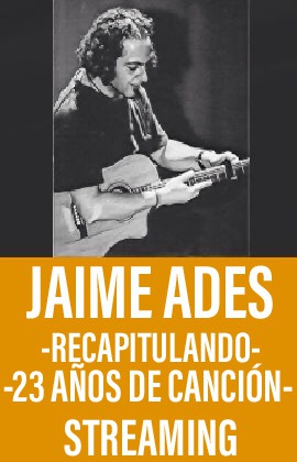 Jaime Ades -Recapitulando 23 años de canción- (Streaming)