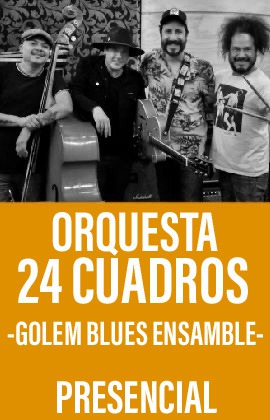 Orquesta 24 Cuadros -Golem Blues Ensamble-