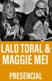 Lalo Toral & Maggie Mei