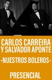 Carlos Carreira y Salvador Aponte -Nuestros Boleros-