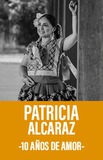 Patricia Alcaraz  -10 años de amor-