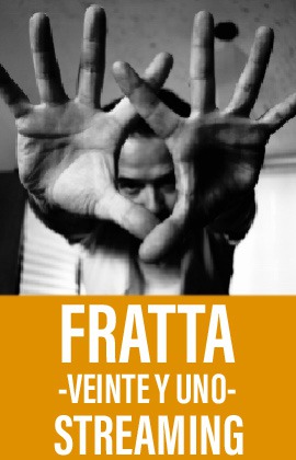Fratta -Veinte y Uno- (Streaming)