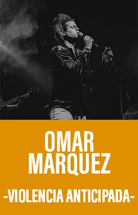Omar Márquez -Violencia Anticipada-