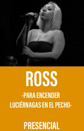 Ross -para encender luciérnagas en el pecho-