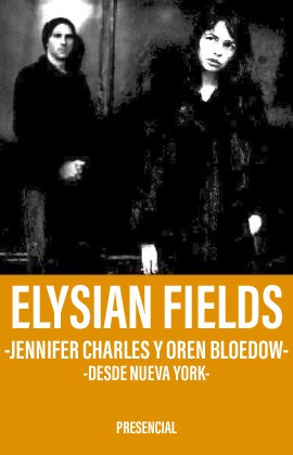 Elysian Fields -Jennifer Charles y Oren Bloedow desde Nueva York-