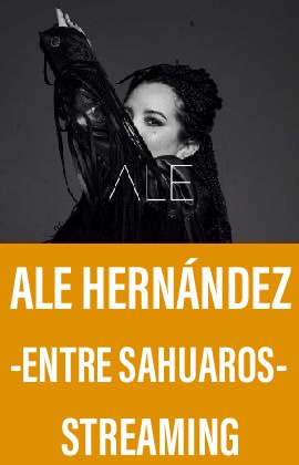 Ale Hernández -Entre Sahuaros- (Streaming)