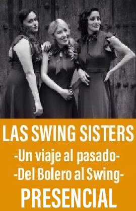 Las Swing Sisters -Un viaje al pasado: Del Bolero al Swin- (Presencial)