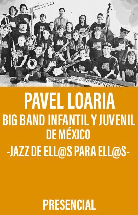 Pavel Loaria Big Band Infantil y Juvenil de México -Jazz de ellá@s para ell@s-