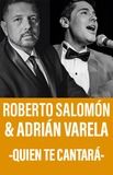 Roberto Salomón & Adrián Varela  -Quién te cantará-