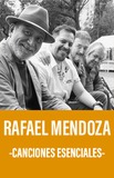 Rafael Mendoza -Canciones Esenciales-