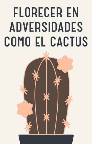 Resiliencia: Tu florecimiento en la adversidad como el cactus