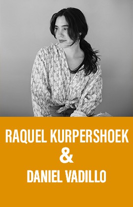 Raquel Kurpershoek & Daniel Vadillo 