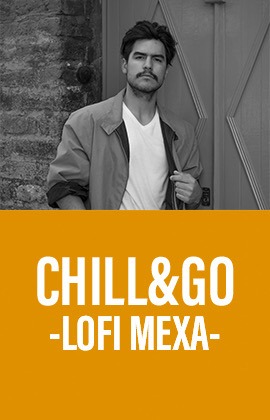 Chill&Go -Lofi Mexa-