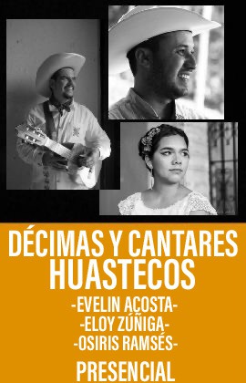Décimas y cantares huastecos -Evelin Acosta, Eloy Zúñiga y Osiris Ramsés-